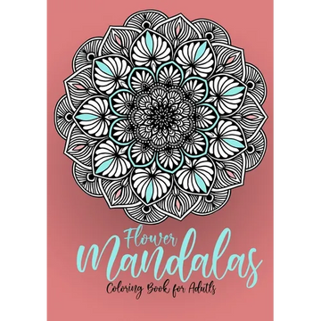 Flower Mandalas Coloring Book for Adults: Mandalas Coloring Book for Adults - Flower Mandala Coloring Book for Adults - Stress Relieving - Paperback