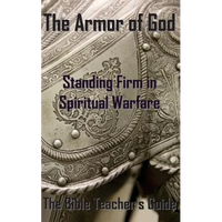 The Armor of God: Standing Firm in Spiritual Warfare - Paperback