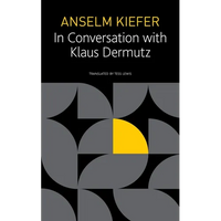 Anselm Kiefer in Conversation with Klaus Dermutz - Paperback