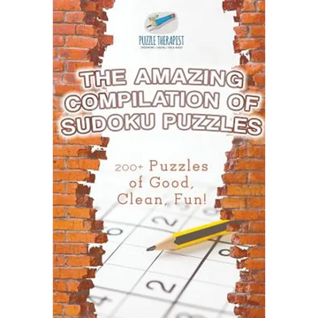 The Amazing Compilation of Sudoku Puzzles 200+ Puzzles of Good, Clean, Fun! - Paperback