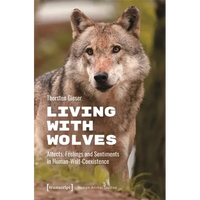 Living with Wolves: Affects, Feelings and Sentiments in Human-Wolf-Coexistence - Paperback