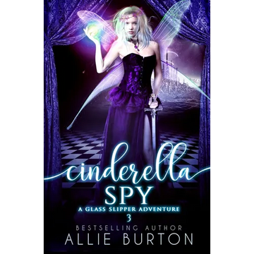 Cinderella Spy: A Glass Slipper Adventure Book 3 - Paperback