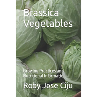 Brassica Vegetables: Growing Practices and Nutritional Information - Paperback