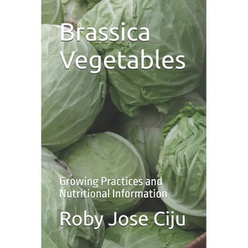 Brassica Vegetables: Growing Practices and Nutritional Information - Paperback