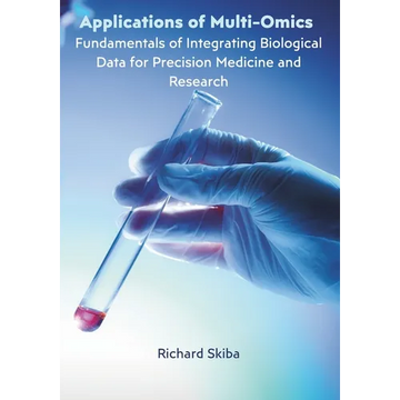 Applications of Multi-Omics: Fundamentals of Integrating Biological Data for Precision Medicine and Research - Paperback