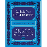 Complete String Quartets: Opp.18, 59, 74, 95, 127, 130, 131, 135, Grosse Fugue Op. 133 - Paperback