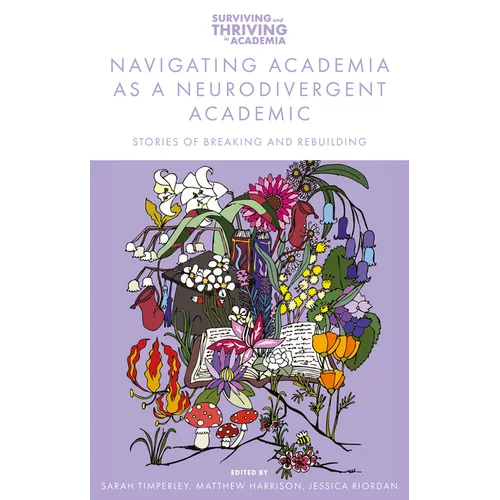 Navigating Academia as a Neurodivergent Academic: Stories of Breaking and Rebuilding