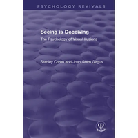 Seeing is Deceiving: The Psychology of Visual Illusions - Paperback