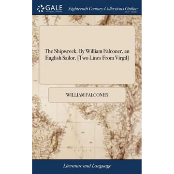 The Shipwreck. By William Falconer, an English Sailor. [Two Lines From Virgil] - Hardcover