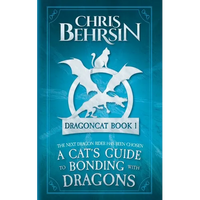 A Cat's Guide to Bonding with Dragons: 5x8 Paperback Edition - Paperback
