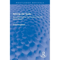 Among the Gods: An Archaeological Exploration of Ancient Greek Religion - Paperback