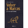Volver a Marcos: La fe sin superficialidad
