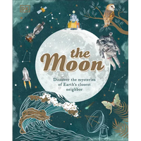 The Moon: Discover the Mysteries of Earth's Closest Neighbor - Hardcover