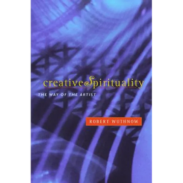 Creative Spirituality: The Way of the Artist - Paperback