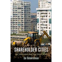 Shareholder Cities: Land Transformations Along Urban Corridors in India - Paperback
