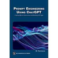 Prompt Engineering Using ChatGPT: Crafting Effective Interactions and Building Gpt Apps - Paperback