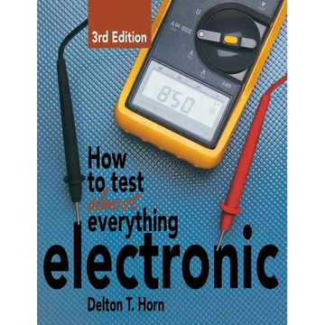 How to Test Almost Everything Electronic - Hardcover