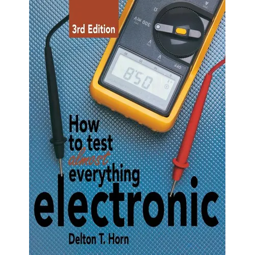 How to Test Almost Everything Electronic
