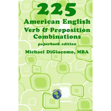 225 American English Verb & Preposition Combinations - Paperback