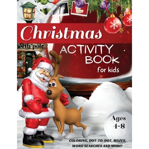 Christmas Activity Book for Kids Ages 4-8, Coloring, Dot-to-Dot, Mazes, Word Searches and More!: A Fun Workbook for Learning, Word Scramble, Tracing,
