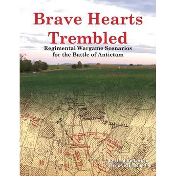 Brave Hearts Trembled: Regimental Wargame Scenarios for the Battle of Antietam - Paperback
