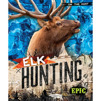 Elk Hunting - Library Binding