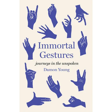Immortal Gestures: Journeys in the Unspoken - Hardcover