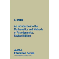 An Introduction to the Mathematics and Methods of Astrodynamics, Revised Edition - Hardcover
