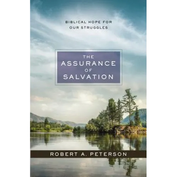 The Assurance of Salvation: Biblical Hope for Our Struggles - Paperback