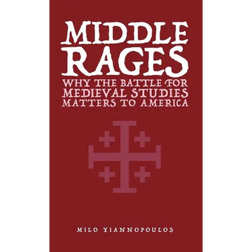 Middle Rages: Why The Battle For Medieval Studies Matters To America - Paperback
