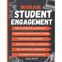 Increase Student Engagement: The Complete Guide to Creating a Highly Engaged Classroom: Incorporate Classroom Engagement Games, Educational Technology - Paperback