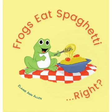 Frogs Eat Spaghetti...Right? - Hardcover