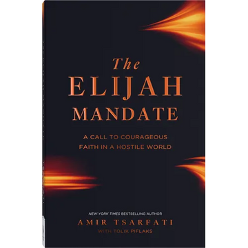 The Elijah Mandate: A Call to Courageous Faith in a Hostile World - Paperback