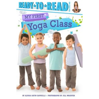 My First Yoga Class: Ready-To-Read Pre-Level 1 - Hardcover