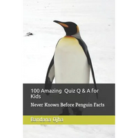100 Amazing Quiz Q & A for Kids: Never Known Before Penguin Facts - Paperback