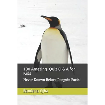 100 Amazing Quiz Q & A for Kids: Never Known Before Penguin Facts - Paperback