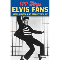 100 Things Elvis Fans Should Know & Do Before They Die - Paperback