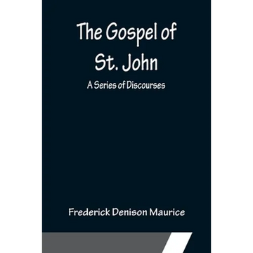 The Gospel of St. John: A Series of Discourses - Paperback