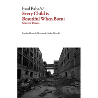 Every Child Is Beautiful When Born: Selected Poems - Paperback