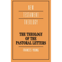 The Theology of the Pastoral Letters - Paperback