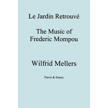 Le Jardin Retrouve. the Music of Frederic Mompou. - Paperback