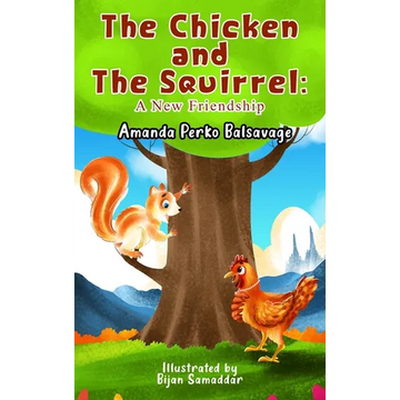 The Chicken and The Squirrel: A New Friendship - Hardcover