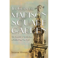 The Grandest Madison Square Garden: Art, Scandal, and Architecture in Gilded Age New York - Paperback