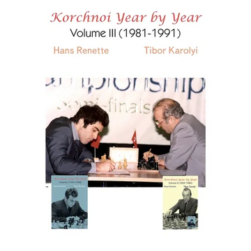 Korchnoi Year by Year: Volume III (1981-1991) - Paperback