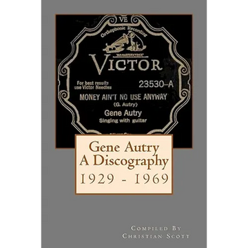 Gene Autry A Discography 1929 - 1969 - Paperback