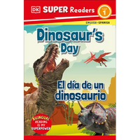 DK Super Readers Level 1 English-Spanish Bilingual Dinosaur's Day - El Día de Un Dinosaurio - Paperback