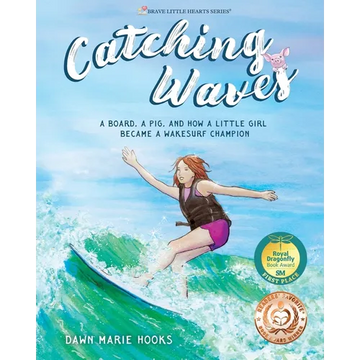 Catching Waves: A Board, a Pig, and How a Little Girl Became a Wakesurf Champion - Paperback
