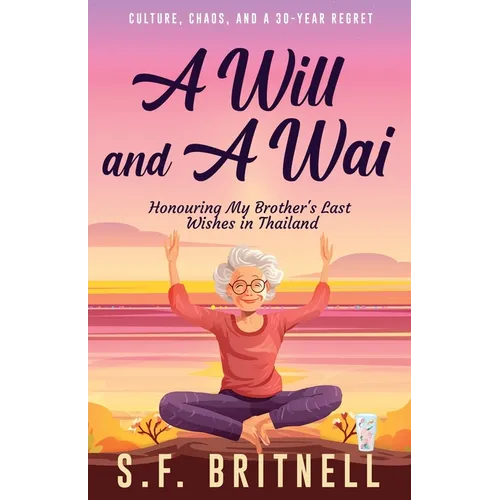 A Will and A Wai: Honouring My Brother's Last Wishes in Thailand