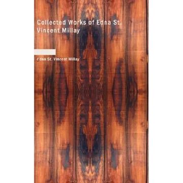 Collected Works of Edna St. Vincent Millay - Paperback