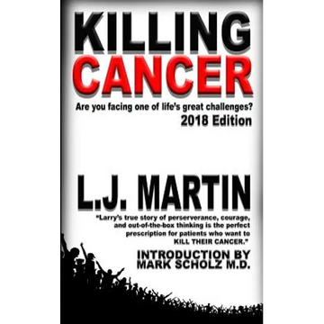 Killing Cancer: One Man's Journey Down the Cancer Trail...: 2018 Edition - Paperback